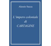 Libri Alessio Succa - L'impero coloniale di Cartagine - 2021