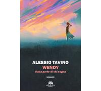 Libri Alessio Tavino - Wendy. Dalla parte di chi sogna - 2019