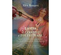 Libri Alex Bonatti - L'oro Il Cinabro E L'oltremare. Arte E Fenomenologia Delle