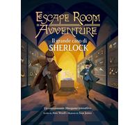 Libri Alex Woolf - Il Grande Caso Di Sherlock. Escape Room Avventure