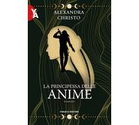 Libri Alexandra Christo - La principessa delle anime - 2023