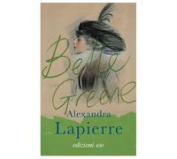 Libri Alexandra Lapierre - Belle Greene - 2021 (Dal mondo)