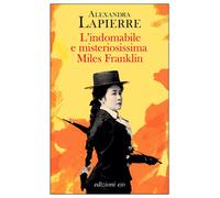 Libri Alexandra Lapierre - L' Indomabile E Misteriosissima Miles Franklin
