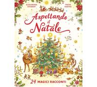 Libri Alexandra Stewart - Aspettando Il Natale. 24 Magici Racconti. Ediz. A Colo