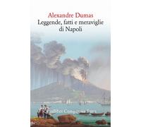 Libri Alexandre Dumas - Leggende, Fatti E Meraviglie Di Napoli