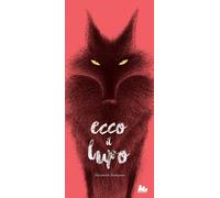 Libri Alexandre Rampazo - Ecco Il Lupo. Ediz. A Colori