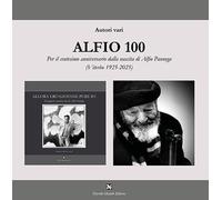 Libri Alfio 100. Per Il Centesimo Anniversario Dalla Nascita Di Alfio Pannega