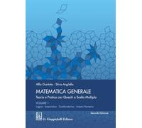 Matematica generale. Teoria e pratica con quesiti a scelta multipla. Logica. Insiemistica. Combinatorica. Insiemi numerici (Vol. 1)