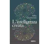 L'intelligenza creata. L'AI e il nostro futuro