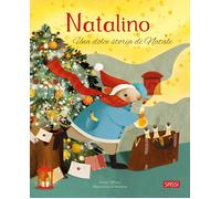 Natalino. Una dolce storia di Natale. Ediz. a colori