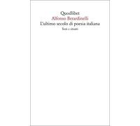 Libri Alfonso Berardinelli - L' Ultimo Secolo Di Poesia Italiana. Testi E Ritrat
