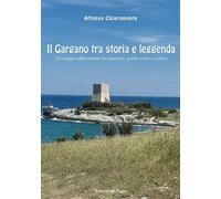 Libri Alfonso Chiaromonte - Il Gargano Tra Storia E Leggenda. Un Viaggio Affasci