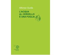 Libri Alfonso Guida - L' Acqua Al Cervello E' Una Foglia