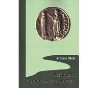 Libri Alfonso Mele - Pitagora filosofo e maestro di verità - 2013