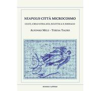 Libri Alfonso Mele / Teresa Tauro - Neapolis Citta Microcosmo. Culti, Cielo Stel