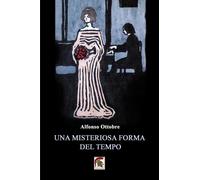 Libri Alfonso Ottobre - Una Misteriosa Forma Del Tempo