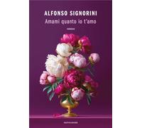 Libri Alfonso Signorini - Amami Quanto Io T'amo