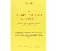 Libri Alfred Adler - Il Temperamento Nervoso. Principi Di Psicologia Individuale