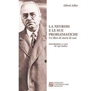 Libri Alfred Adler - La Nevrosi E Le Sue Problematiche. Un Libro Di Storie Di Ca