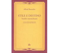 Libri Alfred Bäumler - Stile E Destino. Inediti Nietzscheani