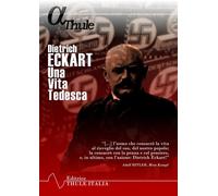 Libri Alfred Rosenberg - Dietrich Eckart. Una Vita Tedesca