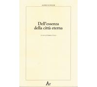 Libri Alfred Schuler - Dell'Essenza Della Citta Eterna