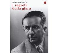 Libri Alfredo Casella - I segreti della Giara - 2016 (La cultura)