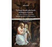 Libri Alfredo FocÃ - Le Donne Filosofe Nella Scuola Di Filosofia Di Pitagora A