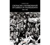 Cronache E Testimonianze Di Guerra In Valfreddana 1940-1945 - - 2025