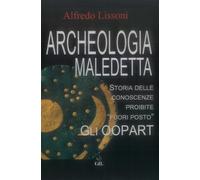 Libri Alfredo Lissoni - Archeologia Maledetta. Storia Delle Conoscenze Proibite