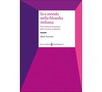 Libri Alfredo Tomasetta - Io E Mondo Nella Filosofia Indiana. Due Tradizioni Di