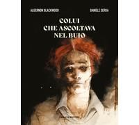 Libri Algernon Blackwood - Colui che ascoltava nel buio - 2023
