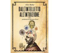 Libri Alice A. Bailey - Dall'intelletto all'intuizione - 2019