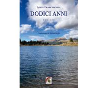 Libri Alice Franceschini - Dodici anni - 2022 (Narrativa)
