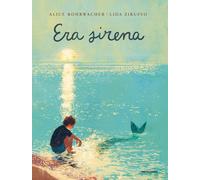 Libri Alice Rohrwacher - Era Sirena. Ediz. A Colori