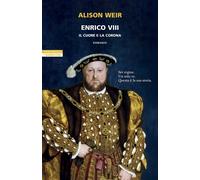 Libri Alison Weir - Enrico VIII. Il Cuore E La Corona