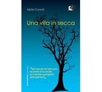 Libri Aljoša P. Curavić - Una vita in secca - 2019