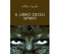 Libri Allan Kardec - Il Libro Degli Spiriti