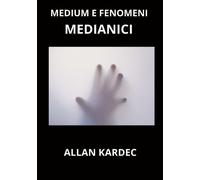 Libri Allan Kardec - Medium E Fenomeni Medianici
