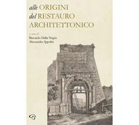 Libri Alle Origini Del Restauro Architettonico