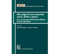 Libri Alle Origini Di Una Comunita: Storia Diritto E Potere. Per I Sessant'anni