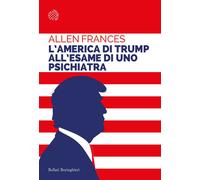 Libri Allen Frances - L' America Di Trump All'esame Di Uno Psichiatra