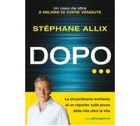 Libri Allix Stéphane - Dopo... La Straordinaria Inchiesta Di Un Reporter Sulle P