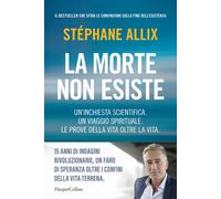 LA MORTE NON ESISTE - ALLIX STEPHANE - HarperCollins Italia