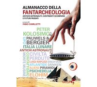 Libri Almanacco Della Fantarcheologia. Antichi Astronauti, Continenti Scomparsi