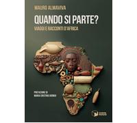 Libri Almaviva Mauro - Quando Si Partem Viaggi E Racconti D'africa