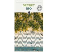 Secret Rio: Discover 150 unusual and unfamiliar places that will take you off the beaten track to discover hidden Rio