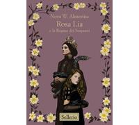 Libri Almerina Nora W. - Rosa Lia E La Regina Dei Serpenti