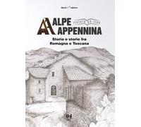Libri Alpe Appennina. Storia E Storie Fra Romagna E Toscana 04