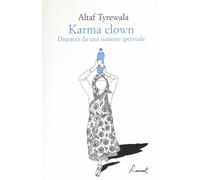 Libri Altaf Tyrewala - Karma Clown. Dispacci Da Una Nazione Iperreale